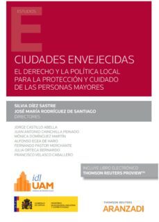 ciudades envejecidas. el derecho y la politica local para la proteccion y cuidado de las personas mayores-9788413462202