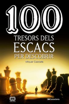 100 tresors dels escacs per descobrir-miquel castells-9788413560502