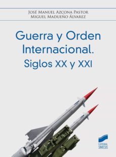 guerra y orden internacional. siglos xx y xxi (ebook)-jose manuel azcona pastor-miguel madueño alvarez-9788413576602