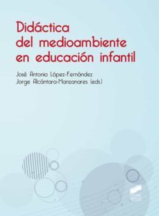 dida?ctica del medioambiente en educacio?n infantil (ebook)-jose antonio lopez fernandez-jorge alcantara manzanares-9788413577302