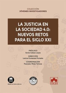 justicia en la sociedad 4.0: nuevos retos para el siglo xxi-sonia calaza lopez-9788413597102