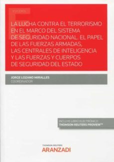 lucha contra el terrorismo en el marco del sistema de seguridad nacional: el papel de las fuerzas armadas, las centrales de      inteligencia y las fuerzas y cuerpos de seguridad del estado-9788413904702