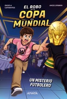 el robo de la copa del mundial. un misterio futbolero-angela cervantes-9788414360002