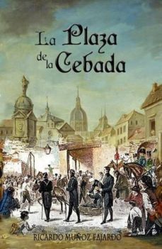 la plaza de la cebada-ricardo muñoz fajardo-9788415074502