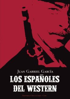 los españoles del western-juan gabriel garcia-9788415143802