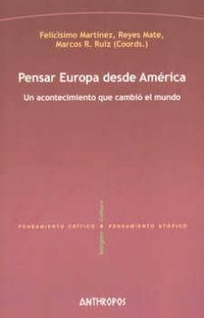pensar europa desde america: un acontecimiento que cambio el mund o-felicisimo martinez-reyes mate-9788415260202