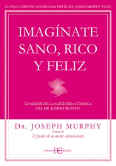 imaginate sano, rico y feliz-joseph murphy-9788415292302