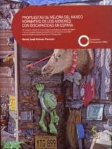 propuestas de mejora de marco normativo de los menores con discap acidad en españa-maria j alonso-9788415305002