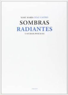 sombras radiantes y otros poemas-9788415458302
