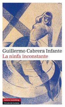 la ninfa inconstante (ebook)-guillermo cabrera infante-9788415472902
