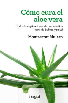 como cura el aloe vera-montserrat mulero-9788415541202