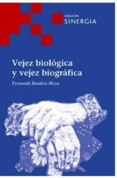 vejez biologica y vejez biografica-fernando bandres moya-9788415809302