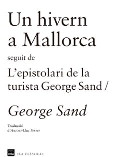 un hivern a mallorca seguit de lepistolari de la turista-george sand-9788415835202