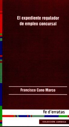 el expediente regulador de empleo concursal-francisco cano marco-9788415890102