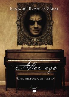 after ego: una historia siniestra-ignacio rosales zabal-9788415940302