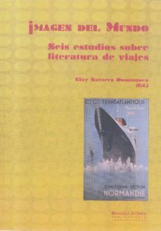 imagen del mundo seis estudios sobre literatura de viajes-eloy navarro dominguez-9788416061402