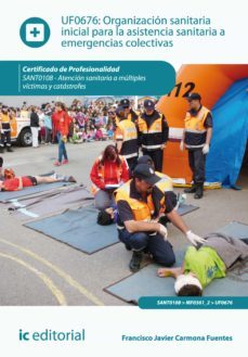 organizacion sanitaria inicial para la asistencia sanitaria a emergencias colectivas. sant0108 (ebook)-francisco javier carmona fuentes-9788416109302