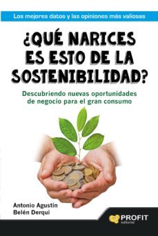 ¿que narices es esto de la sostenibilidad? (ebook)-antonio agustin-belen derqui-9788416115402