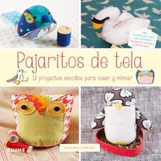 pajaritos de tela: 18 proyectos sencillos para coser y mimar-virginia lindsay-9788416138302