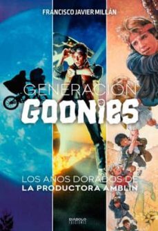 generacion goonies. los años dorados de la productora amblin-9788416217502