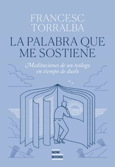 la palabra que me sostiene-francesc torralba-9788416245802