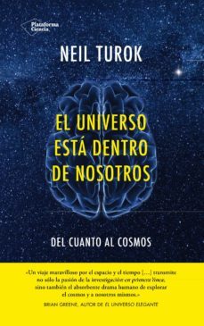 el universo esta dentro de nosotros-neil turok-9788416256402