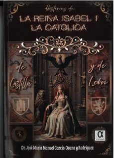 historias de la reina isabel i la catolica de castilla y de leon-jose maria manuel garcia osuna-9788416373802