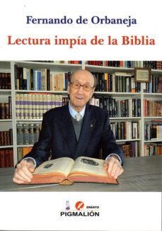 lectura impia de la biblia-fernando de orbaneja-9788416447602