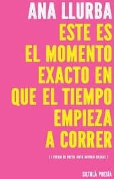 este es el momento exacto en que el tiempo empieza a correr-ana llurba-9788416469802