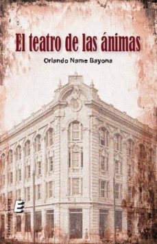 el teatro de las animas-orlando name bayona-9788416596102