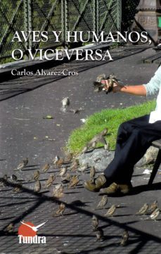 aves y humanos, o viceversa-carlos alvarez cros-9788416702602