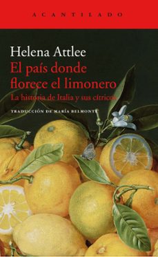 el pais donde florece el limonero: la historia de italia y sus citricos-helen attlee-9788416748402
