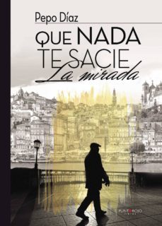 que nada te sacie la mirada-pepo d�az d�az-9788416799602