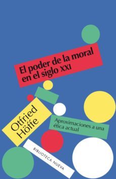 el poder de la moral en el siglo xxi: aproximaciones a una etica actual-otfried hoffe-9788416938902
