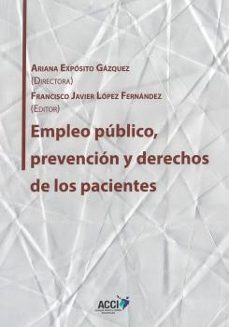 empleo publico, prevencion y derechos de los pacientes-adriana (dir.) exposito gazquez-9788416956302