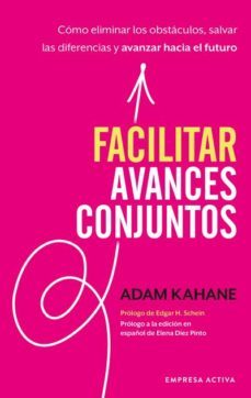 facilitar avances conjuntos-adam kahane-9788416997602