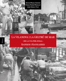 la vilanova i la geltru de mar - de la via per avall - ranxos i r anxaires-antoni miquel cervero-9788417000202