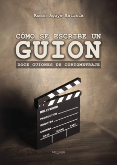 como se escribe un guion-ramon aguye batista-9788417004002
