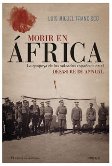 morir en africa: la epopeya de los soldados españoles en el desastre de annual-9788417067502