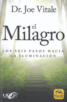el milagro: los seis pasos hacia la iluminacion-joe vitale-9788417080402