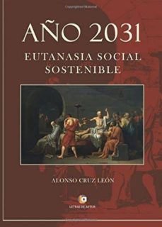 año 2031. eutanasia social sostenible-alonso cruz leon-9788417101602