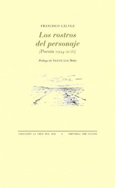 los rostros del personaje: poesia 1994-2016-9788417143602