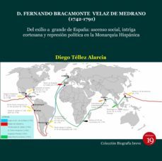 d. fernando bracamonte velaz de medrano (1742-1791). del exilio a grande de españa: ascenso social, intriga cortesana y represión política en la monarquía hispánica (ebook)-diego tellez alarcia-9788417280802