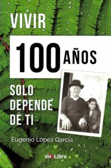 vivir 100 años solo depende de ti-9788417286002