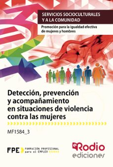 mf1584_3 deteccion, prevencion y acompañamiento en situaciones de violencia contra las mujeres.-9788417287702