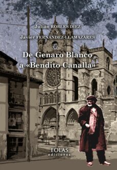 de genaro blanco a "bendito canalla"-julian robles diez-javier fernandez llamazares-9788417315702