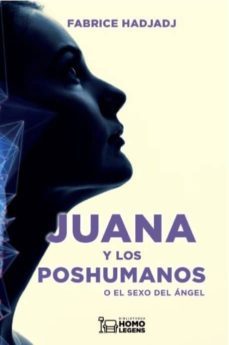 juana y los poshumanos o el sexo del angel-9788417407902