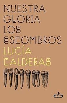 nuestra gloria los escombros-lucia calderas-9788417417802