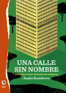 una calle sin nombre: infancia y otras desventuras bulgaras-kapka kassabova-9788417496302