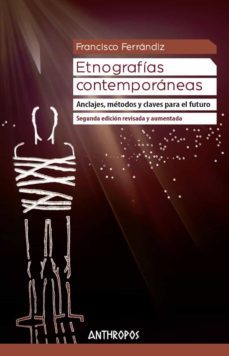 etnografias contemporaneas (2ª edicion revisada y aumentada) ancl ajes, metodos y claves para el futuro-9788417556402